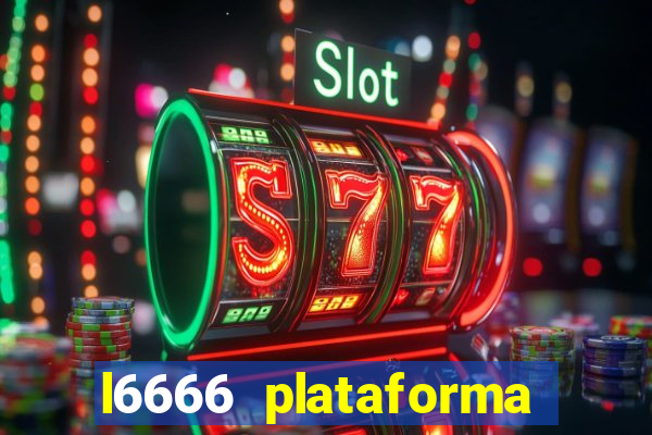 l6666 plataforma paga mesmo